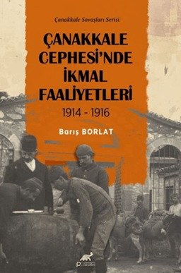 Çanakkale Cephesi'nde İkmal Faaliyetleri 1914-1916
