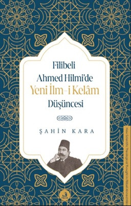 Filibeli Ahmed Hilmi'de Yeni İlm-i Kelam Düşüncesi
