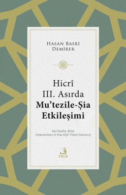 Hicri 3. Asırda Mu'tezile-Şia Etkileşimi