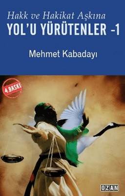 Hakk ve Hakikat Aşkına Yol'u Yürütenler -1