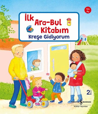 İlk Ara - Bul Kitabım - Kreşe Gidiyorum (Ciltli)