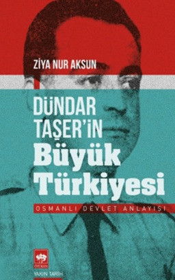 Dündar Taşer'in Büyük Türkiyesi