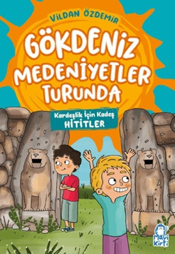 Gökdeniz Medeniyetler Turunda - Kardeşlik İçin Kadeş, Hititler