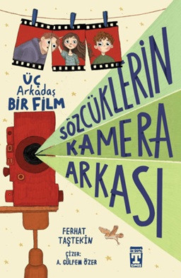 Üç Arkadaş Bir Film - Sözcüklerin Kamera Arkası