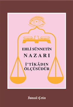 Ehli Sünnetin Nazarı İtikadın Ölçüsüdür