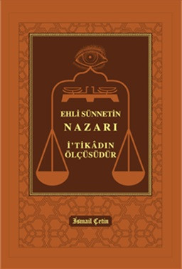 Ehli Sünnetin Nazarı İtikadın Ölçüsüdür (Ciltli)