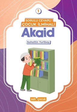 Sorulu Cevaplı Çocuk İlmihali 1 - Akaid