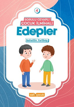 Sorulu Cevaplı Çocuk İlmihali 4 - Edepler