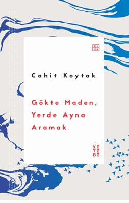 Gökte Maden, Yerde Ayna Aramak