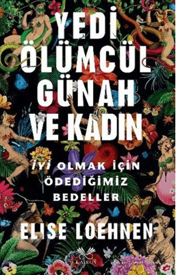Yedi Ölümcül Günah ve Kadın - İyi Olmak İçin Ödediğimiz Bedeller