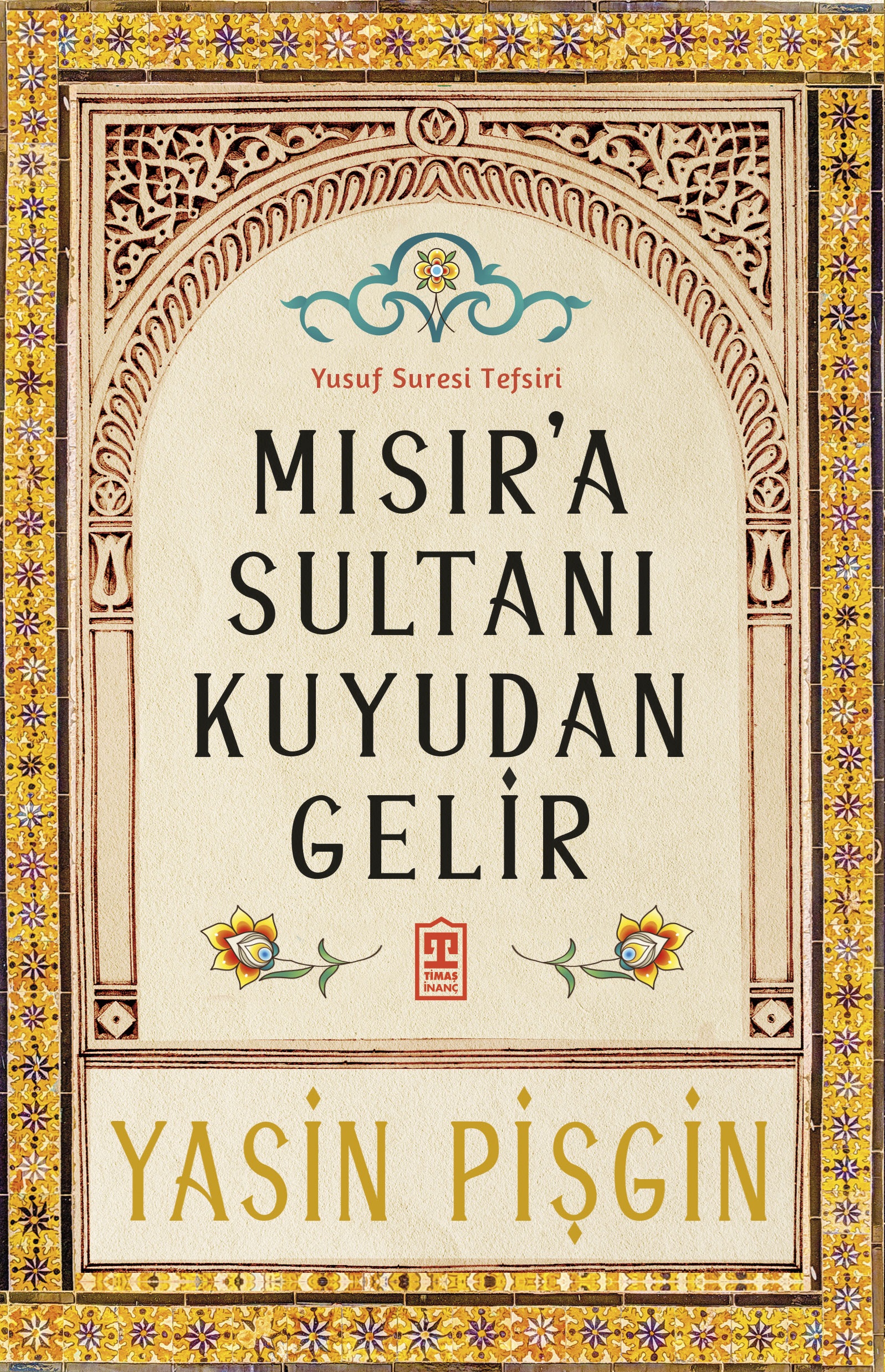 Yusuf Suresi Tefsiri - Mısır'a Sultanı Kuyudan Gelir