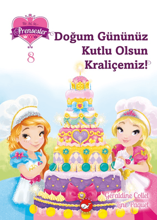 Bir, iki, üç… Prensesler - 8 Doğum Gününüz Kutlu Olsun Kraliçemiz!