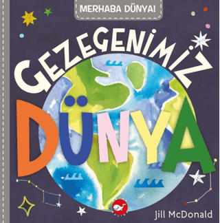 Merhaba Dünya! Gezegenimiz Dünya