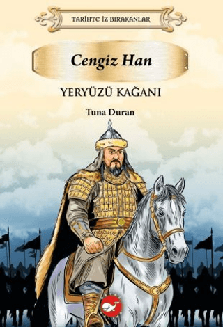 Tarihte İz Bırakanlar Yeryüzü Kağanı - Cengiz Han