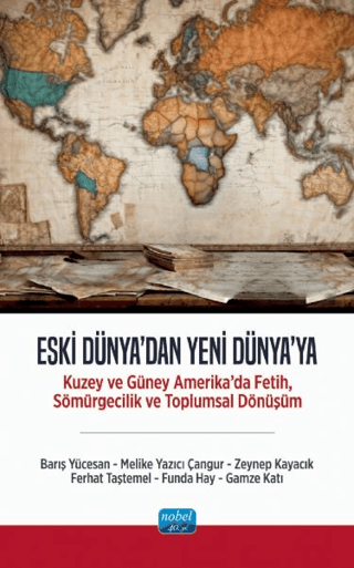 Eski Dünya'dan Yeni Dünya'ya - Kuzey ve Güney Amerika’da Fetih, Sömürgecilik ve Toplumsal Dönüşüm