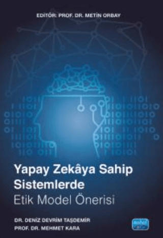 Yapay Zekaya Sahip Sistemlerde Etik Model Önerisi