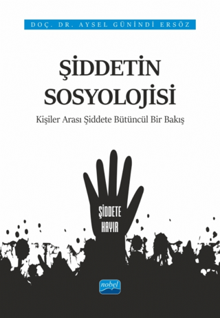 Şiddetin Sosyolojisi - Kişiler Arası Şiddete Bütüncül Bir Bakış
