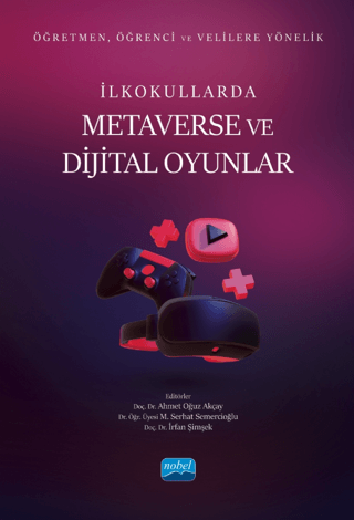 Öğretmen, Öğrenci ve Velilere Yönelik İlkokullarda Metaverse Ve Dijital Oyunlar
