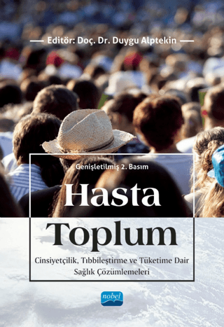 Hasta Toplum - Cinsiyetçilik, Tıbbileştirme ve Tüketime Dair Sağlık Çözümlemeleri