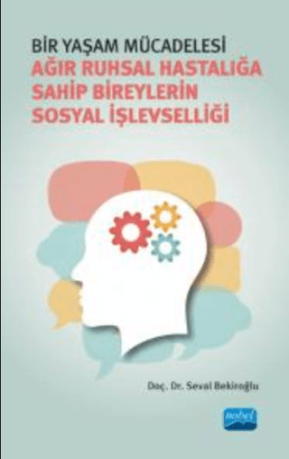 Bir Yaşam Mücadelesi - Ağır Ruhsal Hastalığa Sahip Bireylerin Sosyal İşlevselliği