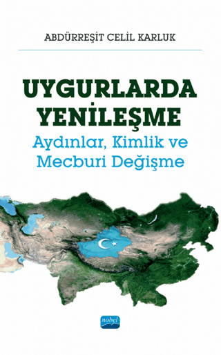 Uygurlarda Yenileşme - Aydınlar, Kimlik ve Mecburi Değişme
