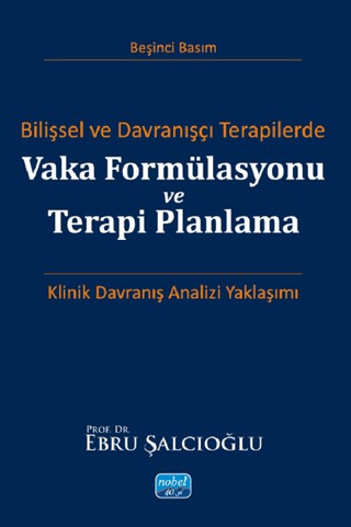 Bilişsel ve Davranışçı Terapilerde Vaka Formülasyonu ve Terapi Planlama