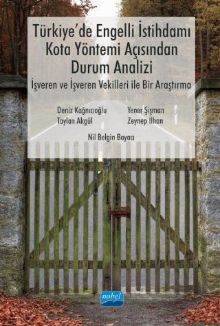 Türkiye'de Engelli İstihdamı, Kota Yöntemi Açısından Durum Analizi: İşveren ve İşveren Vekilleri ile Bir Araştırma