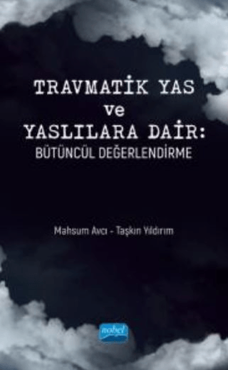 Travmatik Yas Ve Yaslılara Dair - Bütüncül Değerlendirme