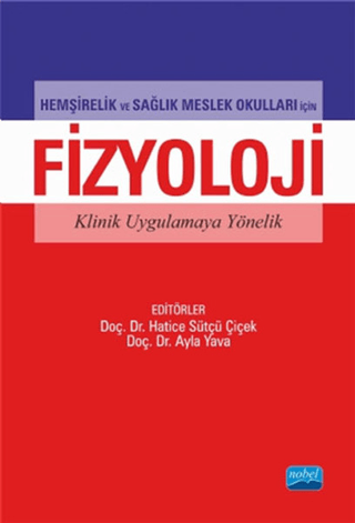 Hemşirelik ve Sağlık Meslek Okulları İçin Fizyoloji Klinik Uygulamaya Yönelik