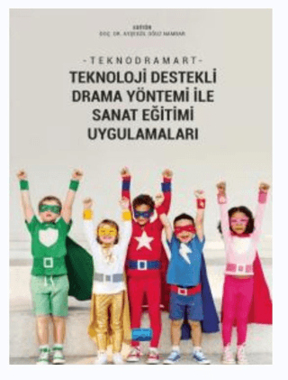 Teknodramart - Teknoloji Destekli Drama Yöntemi İle Sanat Eğitimi Uygulamaları