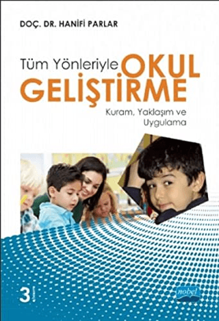 Tüm Yönleriyle Okul Geliştirme: Kuram, Yaklaşım ve Uygulama