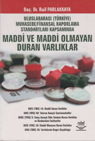Uluslararası (Türkiye) Muhasebe / Finansal Raporlama Standartları Kapsamında Maddi ve Maddi Olmayan Duran Varlıklar