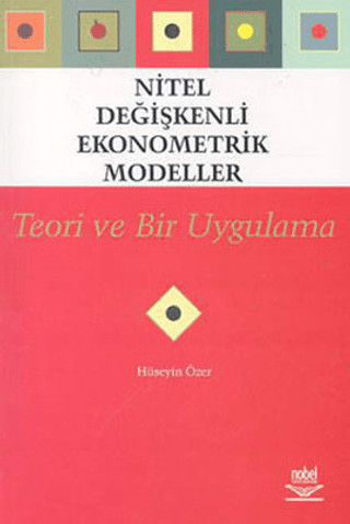 Nitel Değişkenli Ekonometrik Modeller - Teori ve Bir Uygulama