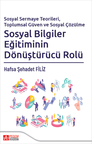 Sosyal Sermaye Teorileri, Toplumsal Güven ve Sosyal Çözülme Sosyal Bilgiler Eğitiminin Dönüştürücü Rolü