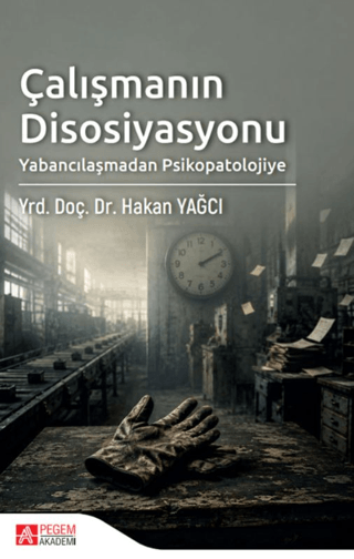 Çalışmanın Disosiyasyonu: Yabancılaşmadan Psikopatolojiye