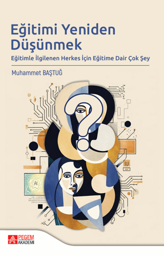 Eğitimi Yeniden Düşünmek Eğitimle İlgilenen Herkes İçin Eğitime Dair Çok Şey
