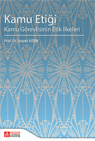 Kamu Etiği Kamu Görevlisinin Etik İlkeleri