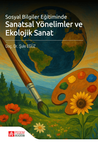 Sosyal Bilgiler Eğitiminde Sanatsal Yönelimler ve Ekolojik Sanat