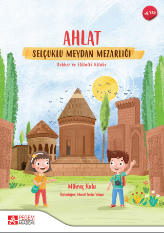Ahlat Selçuklu Meydan Mezarlığı Rehberlik ve Etkinlik Kitabı