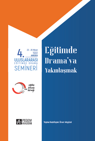 4. Uluslararası Eğitimde Yaratıcı Drama Semineri 23 - 26 Nisan 1991 Eğitimde Drama’ya Yakınlaşmak