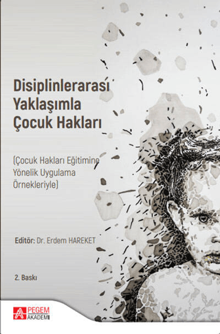 Disiplinlerarası Yaklaşımla Çocuk Hakları (Çocuk Hakları Eğitimine Yönelik Uygulama Örnekleriyle)