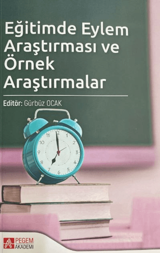Eğitimde Eylem Araştırması ve Örnek Araştırmalar