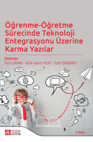 Öğrenme-Öğretme Sürecinde Teknoloji Entegrasyonu Üzerine Karma Yazılar