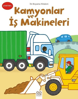 İlk Boyama Kitabım - Kamyonlar ve İş Makineleri