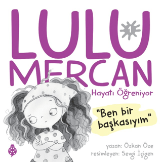 Lulu Mercan Hayatı Öğreniyor 1 - Ben Bir Başkasıyım
