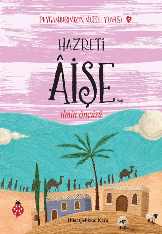 Hazreti Aişe - Peygamberimizin Mutlu Yuvası 4