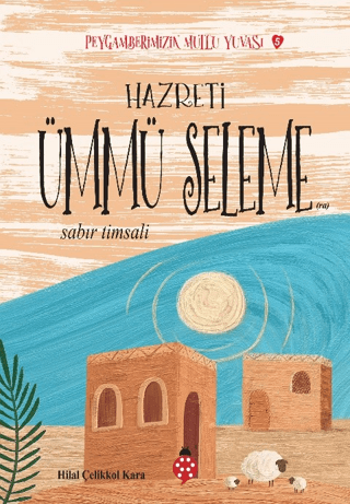 Hazreti Ümmü Seleme - Peygamberimizin Mutlu Yuvası 5
