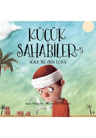 Küçük Sahabiler 5: Ağaca Taş Atan Çocuk