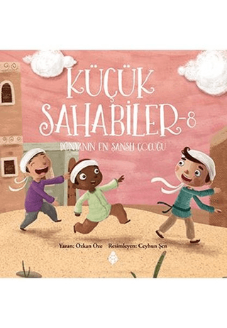 Küçük Sahabiler 8: Dünyanın En Şanslı Çocuğu