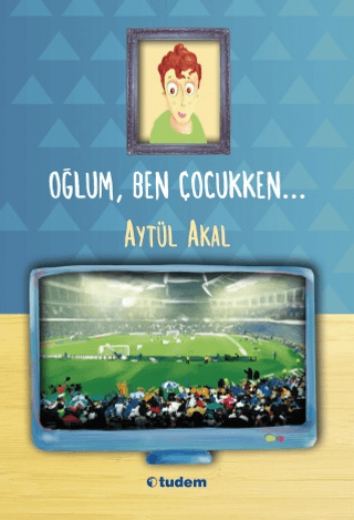 Oğlum, Ben Çocukken